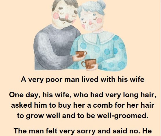 Beautiful Story: A Very Poor Man Lived With His Wife