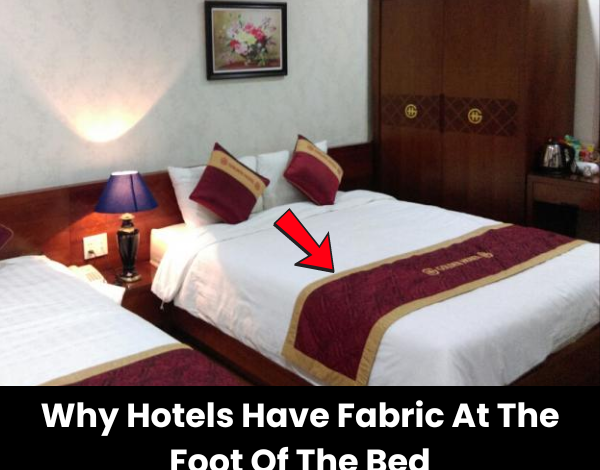 Why Hotels Have Fabric At The Foot Of The Bed