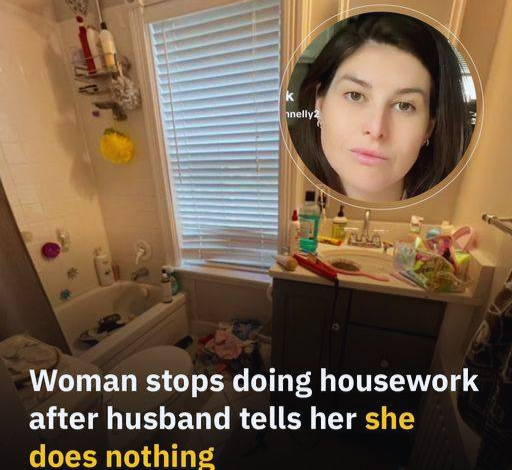 Woman stops doing housework after husband tells her she does nothing